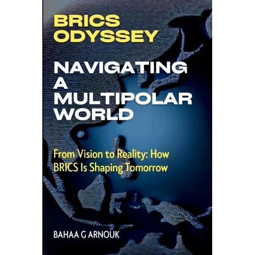 BRICS Odyssey: From Vision to Reality: How BRICS Is Shaping Tomorrow - Paperback