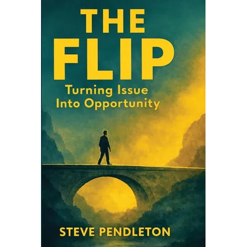 The Flip: Turning Issue Into Opportunity - Paperback