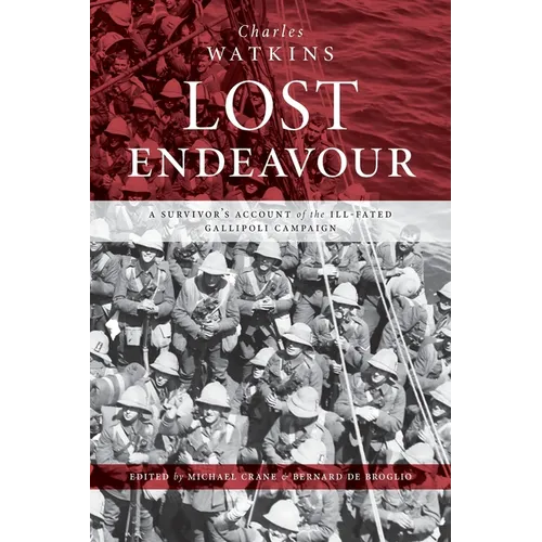 Lost Endeavour: A survivor's account of the ill-fated Gallipoli Campaign - Paperback
