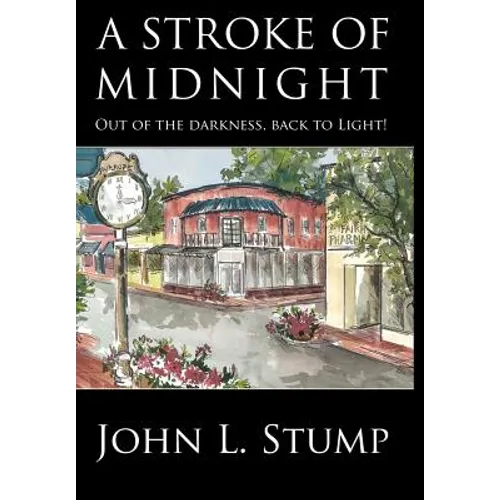 A Stroke of Midnight: Out of the Darkness, Back to Light - Hardcover
