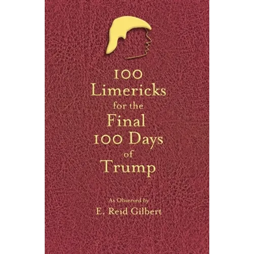100 Limericks for the 100 Final Days of Trump - Paperback