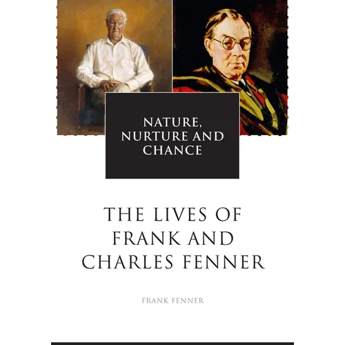 Nature, Nurture and Chance: The Lives of Frank and Charles Fenner - Paperback