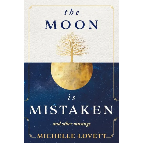 The Moon is Mistaken: and other musings