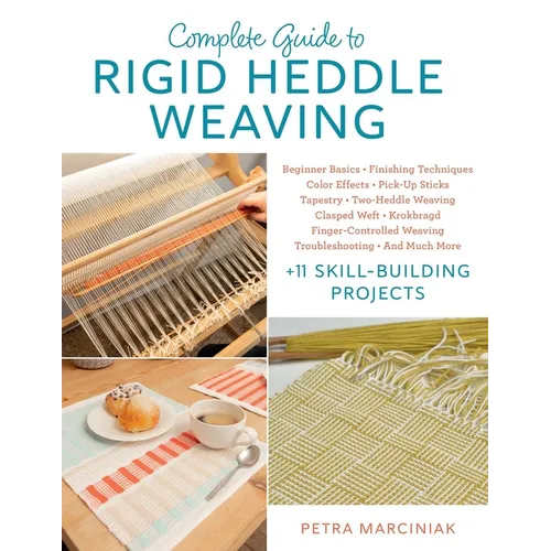 Complete Guide to Rigid Heddle Weaving: Beginner Basics, Finishing Techniques, Color Effects, Pick-Up Sticks, Tapestry, Two-Heddle Weaving, Clasped We - Paperback