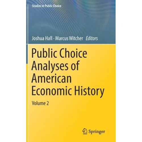 Public Choice Analyses of American Economic History: Volume 2 - Hardcover
