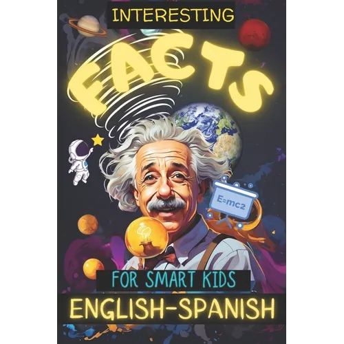 200 Interesting Facts for Smart Kids: Discover fun trivia in English & Spanish, engaging young minds with fascinating knowledge!Explore history, physi - Paperback
