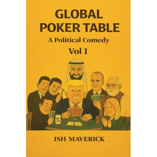Global Poker Table: A Political Comedy Vol 1 - Paperback