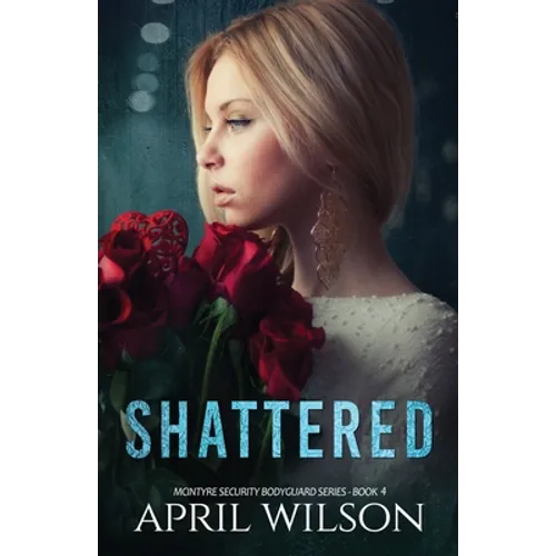 Shattered: McIntyre Security Bodyguard Series - Paperback