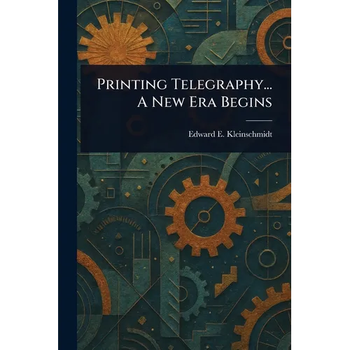 Printing Telegraphy... A New Era Begins - Paperback
