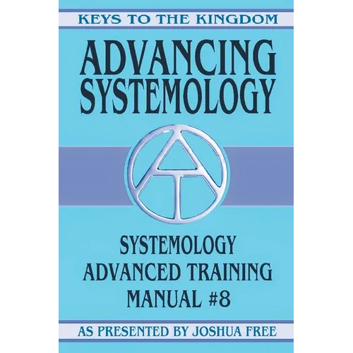 Advancing Systemology: Systemology Advanced Training Course Manual #8 - Paperback