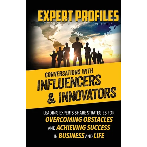 Expert Profiles Volume 17: Conversations with Innovators and Influencers - Paperback