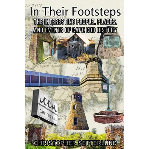 In Their Footsteps: The Interesting People, Places, and Events of Cape Cod History - Paperback