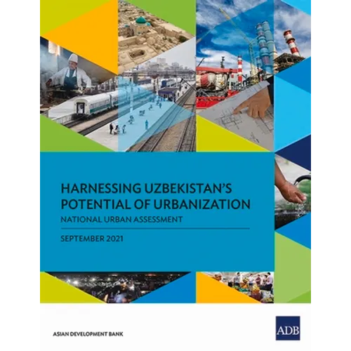 Harnessing Uzbekistan's Potential of Urbanization: National Urban Assessment - Paperback