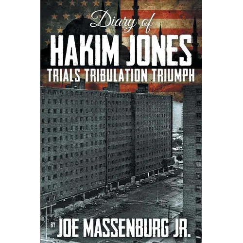 The Diary of Hakim Jones: Trials Tribulation Triumph - Paperback