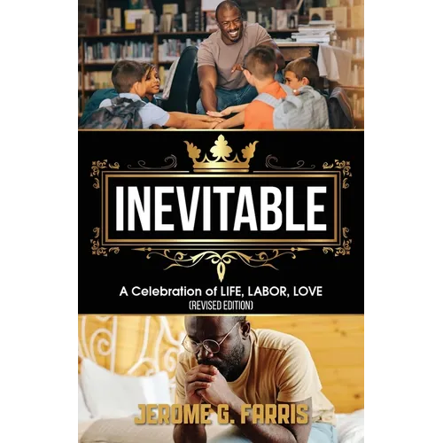 Inevitable: A Celebration of LIFE, LABOR, LOVE - Paperback