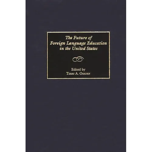 The Future of Foreign Language Education in the United States - Hardcover
