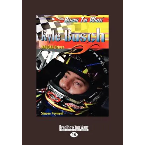 Kyle Busch: NASCAR Driver: NASCAR Driver (Behind the Wheel) (Large Print 16pt) - Paperback