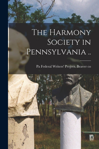 The Harmony Society in Pennsylvania .. - Paperback
