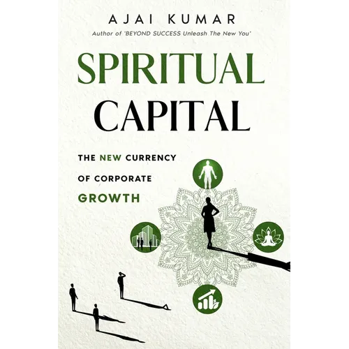 Spiritual Capital: The New Currency Of Corporate Growth - Paperback
