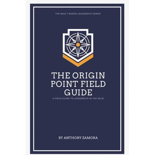 The Origin Point Field Guide: A Leadership Field Guide: A Leadership Field Guide - Paperback