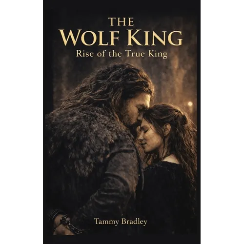 The Wolf King Rise of the True King - Paperback