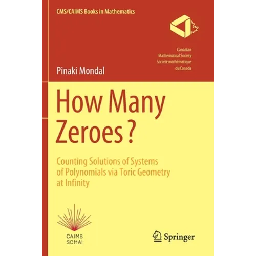 How Many Zeroes?: Counting Solutions of Systems of Polynomials Via Toric Geometry at Infinity - Paperback