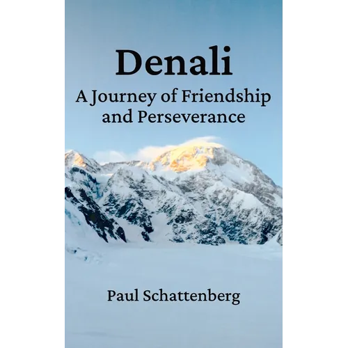 Denali: A Journey of Friendship and Perseverance - Paperback