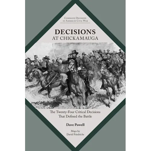 Decisions at Chickamauga: The Twenty-Four Critical Decisions That Defined the Battle - Paperback