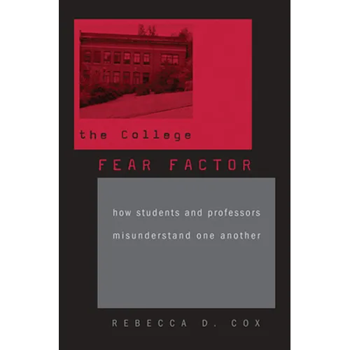 College Fear Factor: How Students and Professors Misunderstand One Another - Paperback