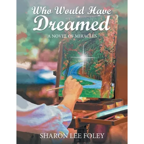 Who Would Have Dreamed: A Novel of Miracles - Paperback