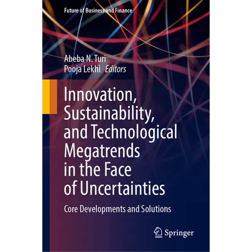 Innovation, Sustainability, and Technological Megatrends in the Face of Uncertainties: Core Developments and Solutions - Hardcover