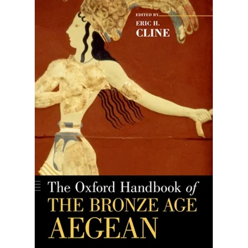 The Oxford Handbook of the Bronze Age Aegean - Paperback