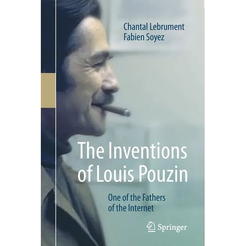 The Inventions of Louis Pouzin: One of the Fathers of the Internet - Paperback