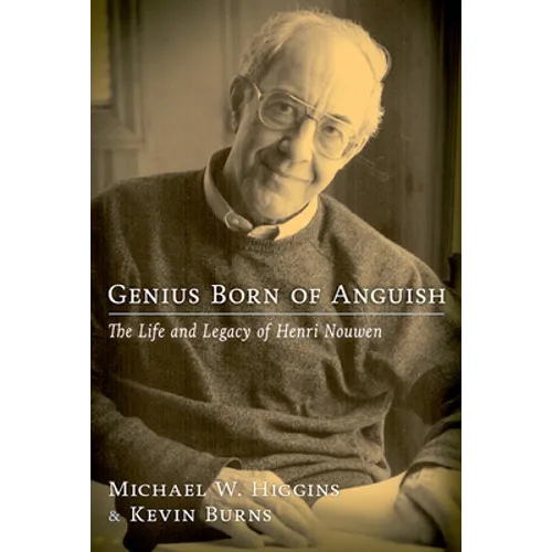 Genius Born of Anguish: The Life & Legacy of Henri Nouwen - Paperback