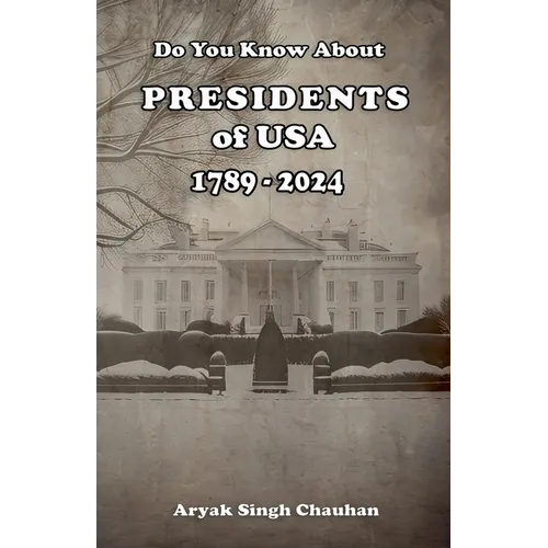 Do You Know About: Presidents of USA 1789 - 2024 - Paperback