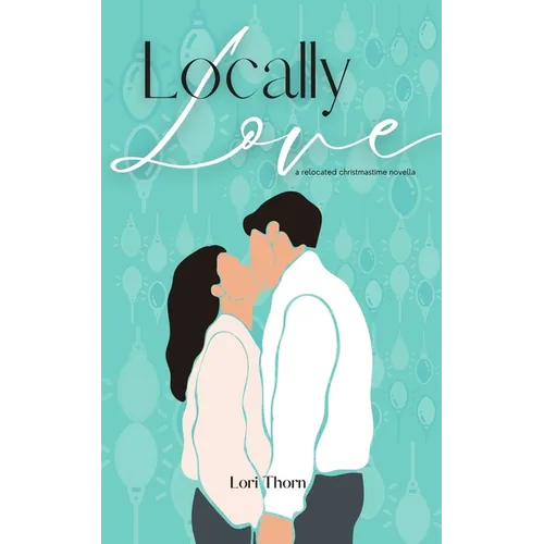 Locally Love: A relocated Christmastime novella - Paperback