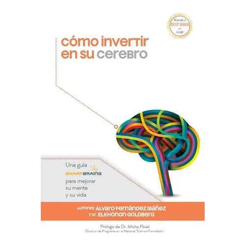 Cómo invertir en su cerebro: Una guía SharpBrains para mejorar su mente y su vida - Paperback