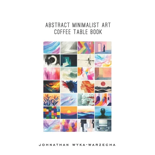 Abstract Minimalist Art Coffee Table Book: Home Decor and Interior Design Accents Book Artwork for Calmness, Introspection, Stress Relief, and Relaxat - Paperback
