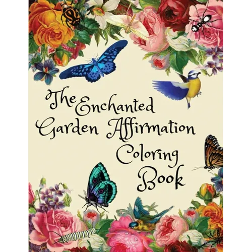 The Enchanted Garden Affirmation Coloring Book - Paperback