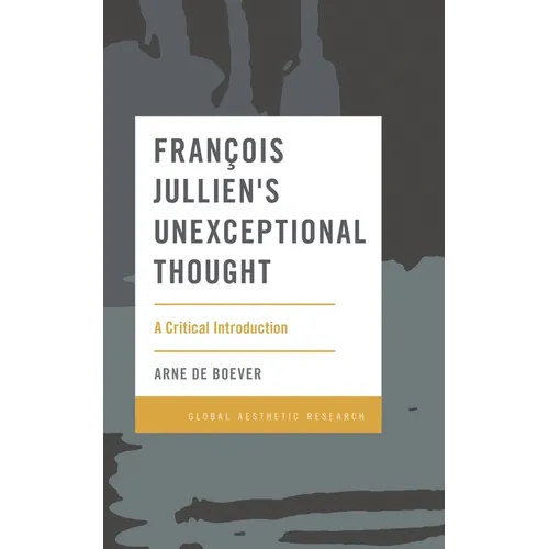 François Jullien's Unexceptional Thought: A Critical Introduction - Paperback
