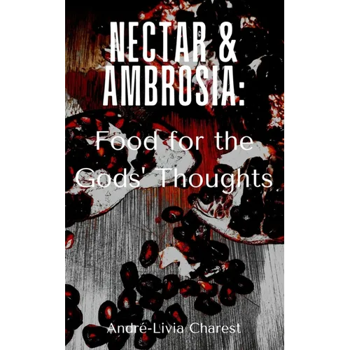 Nectar & Ambrosia: Food for the Gods' Thoughts - Paperback