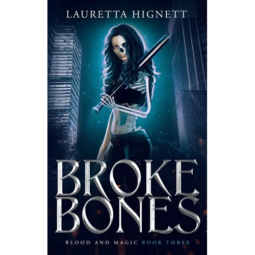 Broke Bones: A Fun, Fast-Paced Urban Fantasy: Blood and Magic Book Three - Paperback