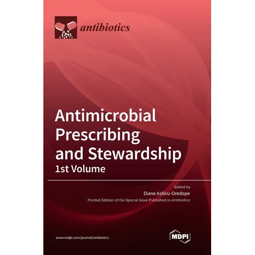 Antimicrobial Prescribing and Stewardship, 1st Volume - Hardcover