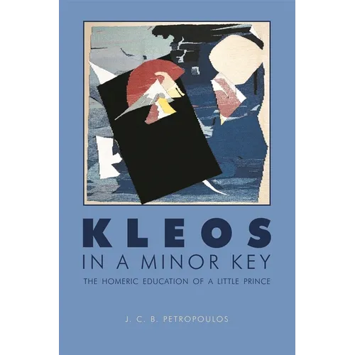 Kleos in a Minor Key: The Homeric Education of a Little Prince