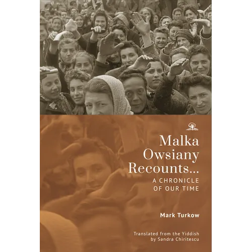 Malka Owsiany Recounts...: A Chronicle of Our Time - Hardcover