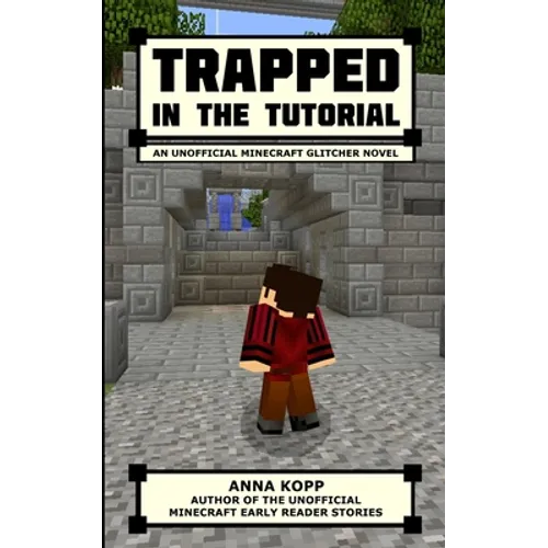Trapped in the Tutorial: An Unofficial Minecraft Glitcher Novel - Paperback
