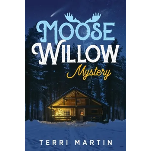 Moose Willow Mystery: A Yooper Romance - Paperback