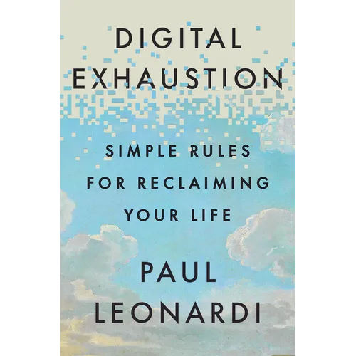 Digital Exhaustion: Simple Rules for Reclaiming Your Life - Hardcover