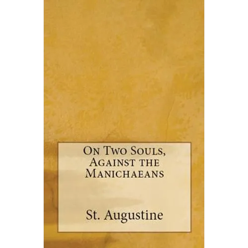 On Two Souls, Against the Manichaeans - Paperback