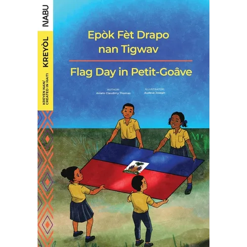 Flag Day in Petit-Goâve / Epòk Fèt Drapo nan Tigwav - Paperback